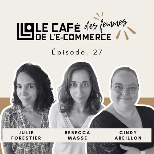Couverture de l'épisode 027 du Café des Femmes de l'E-commerce